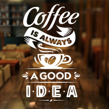 Cofee Is Always A Good Idea Sticker For Coffee Shop Door Glass 